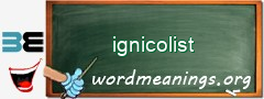 WordMeaning blackboard for ignicolist